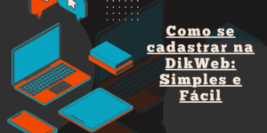 Como se cadastrar na DikWeb: Simples e Fácil